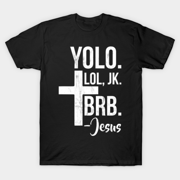 jesus yolo brb